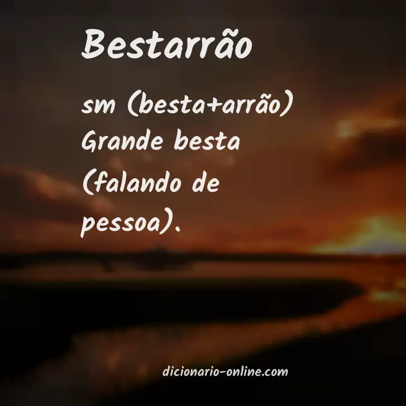 Significado de bestarrão