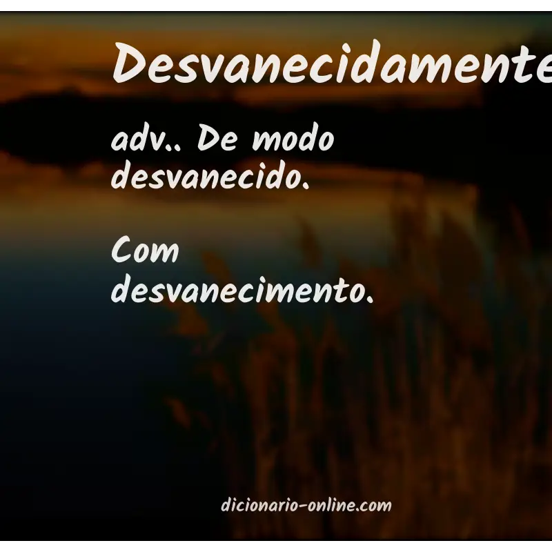 Significado de desvanecidamente