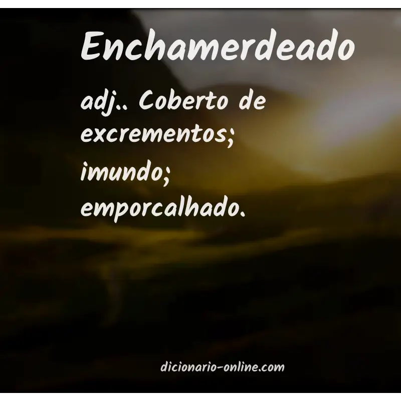 Significado de enchamerdeado