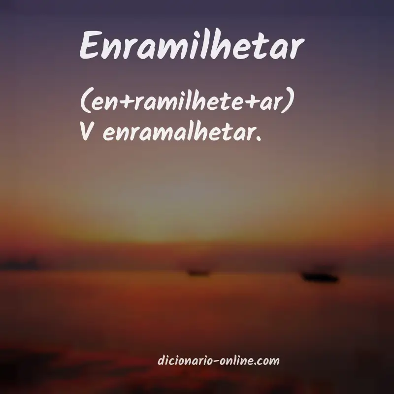 Significado de enramilhetar