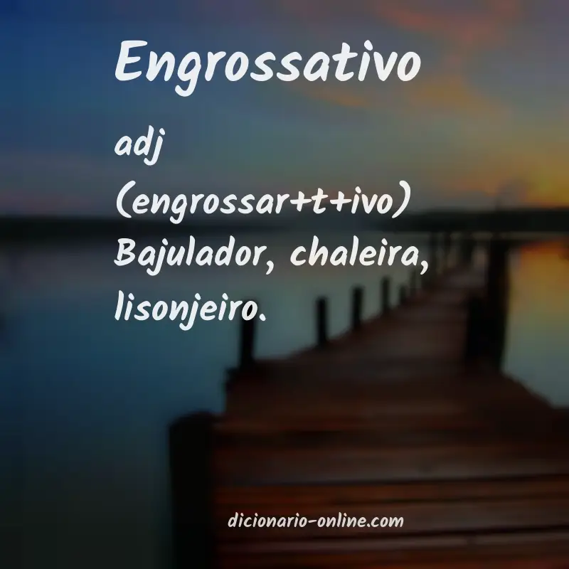 Significado de engrossativo