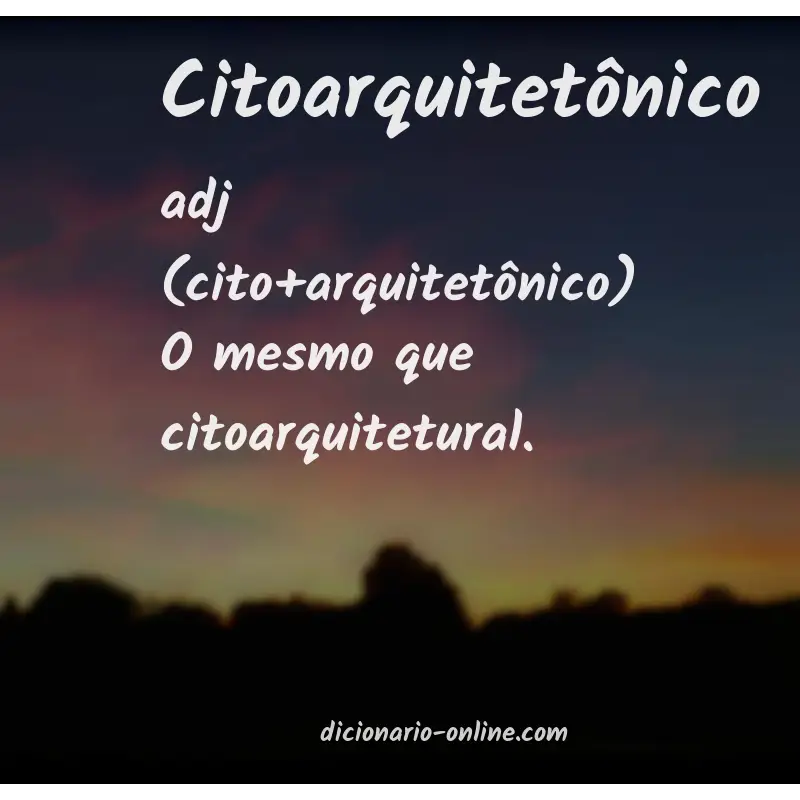 Significado de citoarquitetônico
