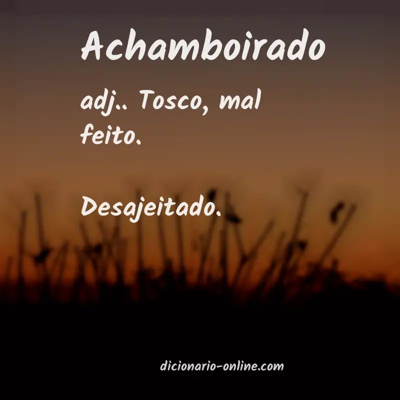 Significado de achamboirado
