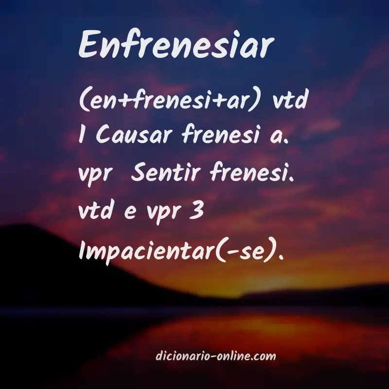 Significado de enfrenesiar