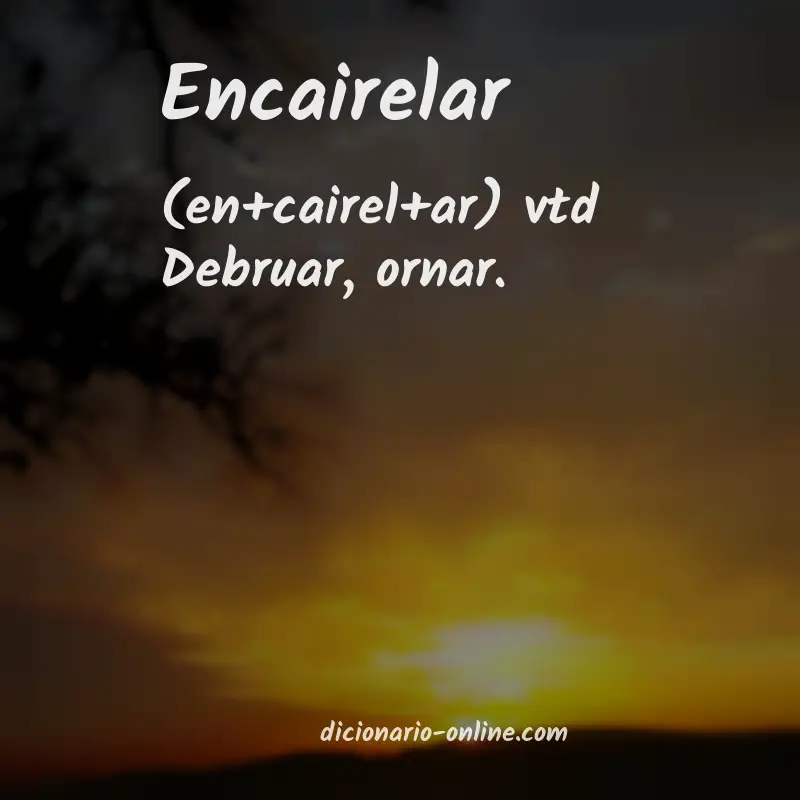 Significado de encairelar