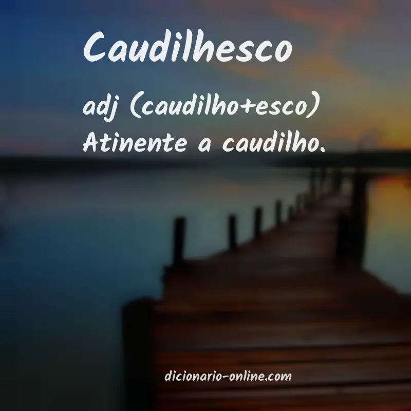 Significado de caudilhesco