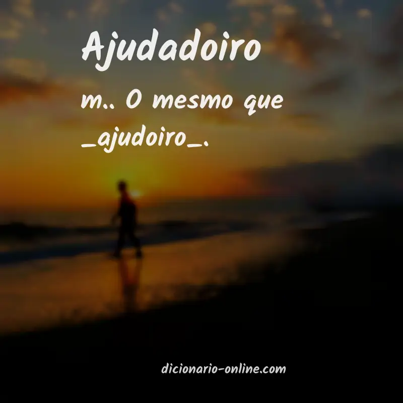 Significado de ajudadoiro