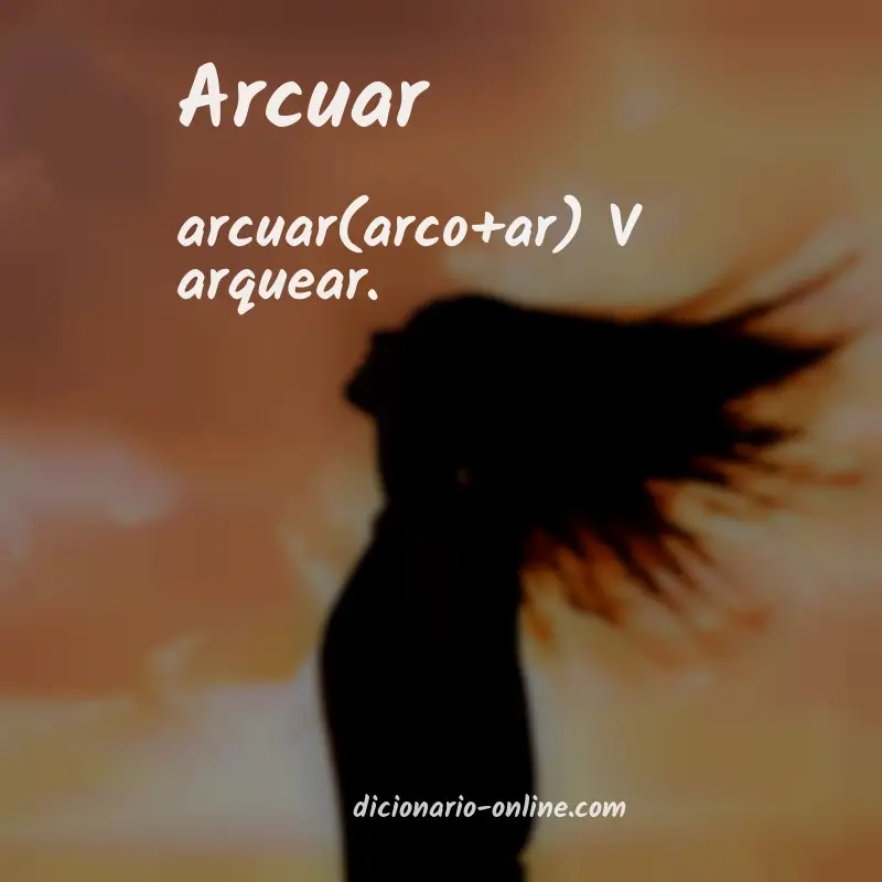 Significado de arcuar