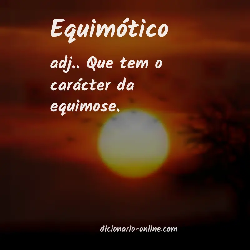 Significado de equimótico