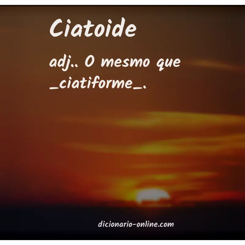 Significado de ciatoide