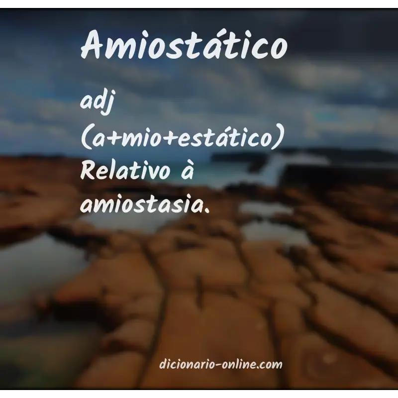 Significado de amiostático