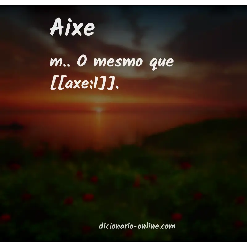 Significado de aixe
