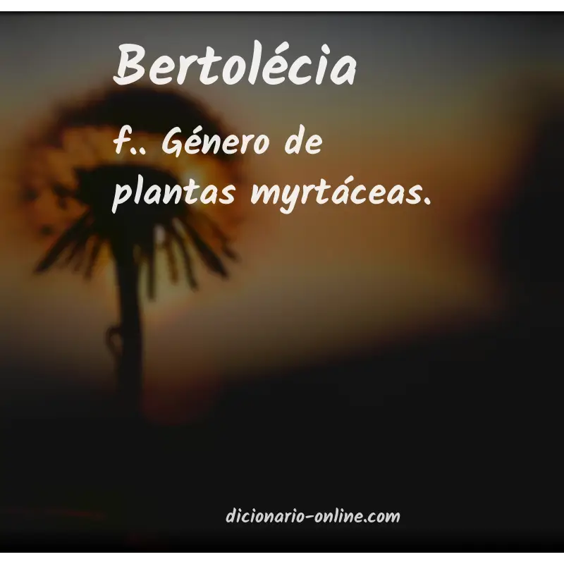 Significado de bertolécia