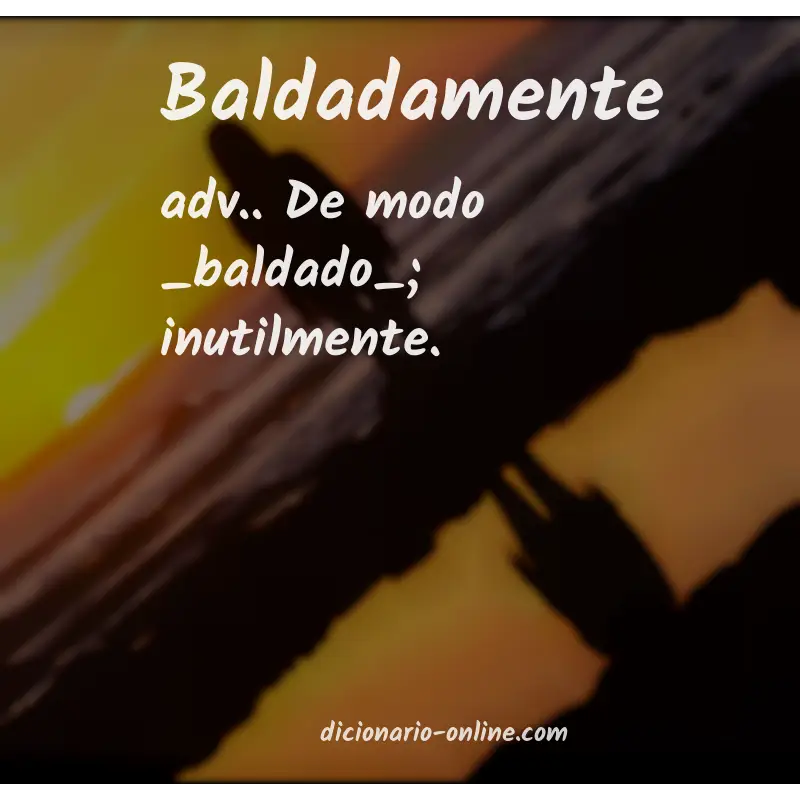 Significado de baldadamente